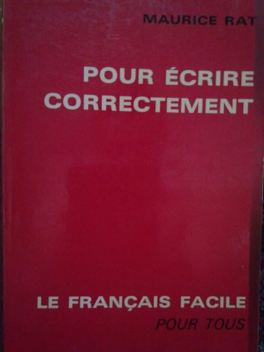 Maurice Rat - Pour ecrire correctement (editia 1966)