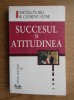 NAPOLEON HILL / W. CLEMENT STONE - SUCCESUL ȘI ATITUDINEA