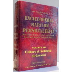 ENCICLOPEDIA MARILOR PERSONALITATI , VOL. VII , CULTURA SI CIVILIZATIA TARANEASCA , 2005