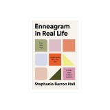 Enneagram in Real Life: Find Your Type, Understand Who You Are, and Take Steps Toward Growth