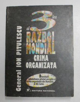 AL TREILEA RAZBOI MONDIAL,CRIMA ORGANIZATA de ION PITULESCU,1996 foto