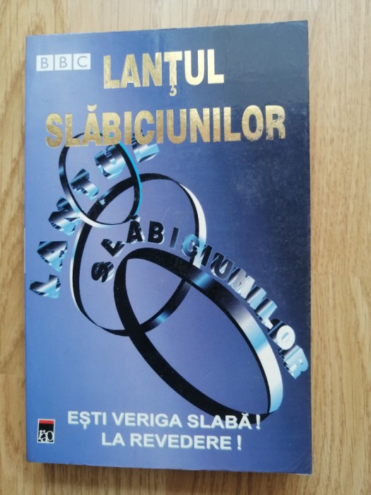 Lantul slabiciunilor. Esti veriga slaba! La revedere! -carte de cultura generala