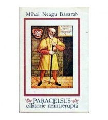 Mihai Neagu Basarab - Paracelsus - calatorie neintrerupta - 109298