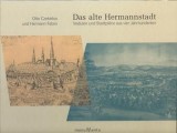 Das alte Hermannstadt : Veduten un Stadtpl&auml;ne aus vier Jahrhunderten