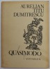 Quasimodo, Aurelian Titu Dumitrescu - Antumele 6, 1987, cu Dedicatie - Editura Litera, Roman