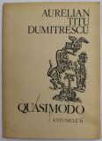 QUASIMODO , versuri de AURELIAN TITU DUMITRESCU , ANTUMELE 6 , 1987 , DEDICATIE *