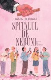 Spitalul de nebuni, Dana Dorian - Roman fictiune beletristica, carte paperback brosata