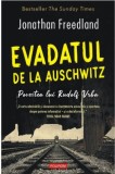 Evadatul de la Auschwitz. Povestea lui Rudolf Vrba - Jonathan Freedland