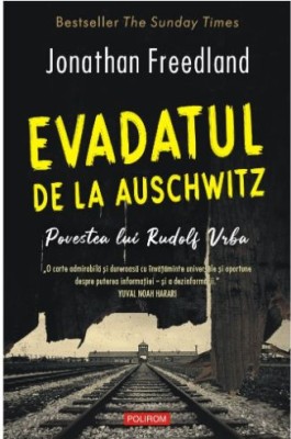 Evadatul de la Auschwitz. Povestea lui Rudolf Vrba - Jonathan Freedland foto
