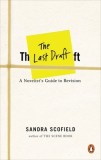 The Last Draft: A Novelist&#039;s Guide to Revision