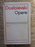 Dostoievski - Opere Vol. 3: Umiliți și Obidiți / Amintiri din Casa Morților, Ed. ELU 1967, 750 pagini CARTONATA