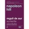 Reguli de aur. Scrierile pierdute - Napoleon Hill
