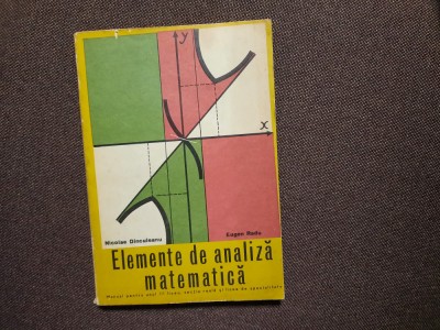 ELEMENTE DE ANALIZA MATEMATICA - MANUAL PENTRU ANUL III LICEU N DINCULEANU foto