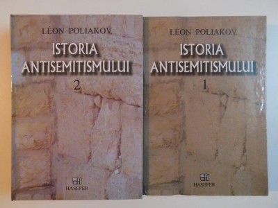 ISTORIA ANTISEMITISMULUI , VOL I - II de LEON POLIAKOV, 2007 foto