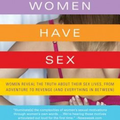 Why Women Have Sex: Women Reveal the Truth about Their Sex Lives, from Adventure to Revenge (and Everything in Between)