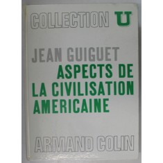 ASPECTS DE LA CIVILISATION AMERICAINE par JEAN GUIGUET , 1971