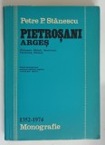 PIETROSANI , ARGES , STUDII - DOCUMENTARE , MARTURII - OBICEIURI - LEGENDE , TRADITII - GRAI SPECIFIC , MONOGRAFIE de PETRE P. STANESCU , 1974