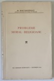 PROBLEME MORAL - RELIGIOASE de Dr. IOAN LANCRANJAN , 1940