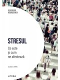 Stresul. Ce este si cum ne afecteaza/Gustavo Tafet