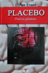 Dylan Evans - Placebo. Puterea gandului (gindului vindecare de boli terapie autosugestie psihologie efectul mental puterea vindecarii mentale medicina