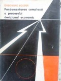 FUNDAMENTAREA COMPLEXA A PROCESULUI DECIZIONAL ECONOMIC-GH. BOLDUR-225080