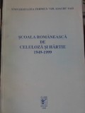 Scoala Romaneasca de Celuloza si Hartie 1949-1999 - Colectiv, Editura Plumb, 1999, Pedagogie, Carte in Romana