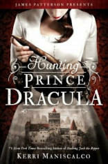 Hunting Prince Dracula, Hardcover/Kerri Maniscalco foto