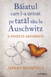Jeremy Dronfield - Baiatul care l-a urmat pe tatal sau la Auschwitz. O poveste