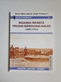 Cumpara ieftin Cornel I. Scafes, Regiunea intarita Focsani-Namoloasa-Galati 1888-1916, Muzeul Militar National Bucuresti, 2014