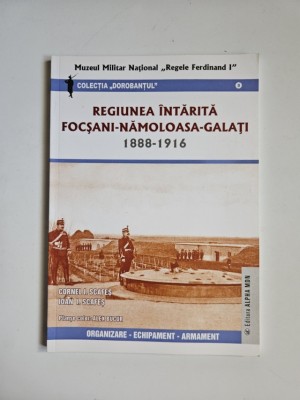 Cornel I. Scafes, Regiunea intarita Focsani-Namoloasa-Galati 1888-1916, Muzeul Militar National Bucuresti, 2014 foto
