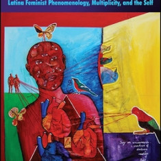 In-Between: Latina Feminist Phenomenology, Multiplicity, and the Self