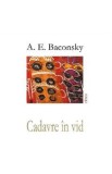 Cadavre in vid - A. E. Baconsky