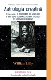 Astrologia crestina. Volumul 1 | William Lilly