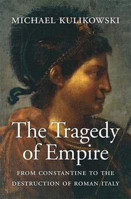 The Tragedy of Empire: From Constantine to the Destruction of Roman Italy foto