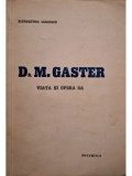 Elisabetha Manescu - Dr. M. Gaster. Viata si opera sa (1940) Moses rabin filolog sionist evreu expulzat din Romania in 1885 evrei studii iudaice RARA