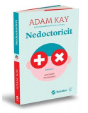 Nedoctoricit - Paperback brosat - Adam Kay - Publica