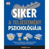 Siker: a teljes&iacute;tm&eacute;ny pszichol&oacute;gi&aacute;ja - Hogyan legy&uuml;nk eredm&eacute;nyesek az &eacute;let minden ter&uuml;let&eacute;n?