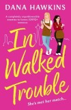 In Walked Trouble: A completely unputdownable enemies-to-lovers LGBTQ+ romance