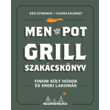 Men with the pot - Grill szak&aacute;csk&ouml;nyv - Kris Szymanski