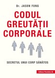 Codul greutăţii corporale. Secretul unui corp sănătos - Jason Fung - Editura Paralela 45