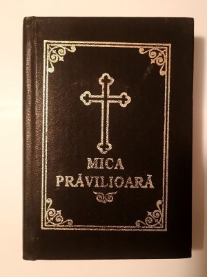 Mica prăvilioară: Cele Șapte Laude, rugăciuni și acatiste (Ed. Bunavestire, 2001) foto