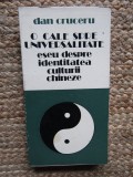O CALE SPRE UNIVERSALITATE. ESEU DESPRE IDENTITATEA CULTURII CHINEZE-DAN CRUCERU