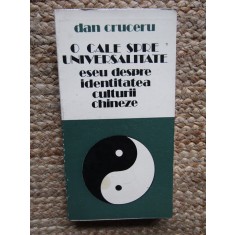 O CALE SPRE UNIVERSALITATE. ESEU DESPRE IDENTITATEA CULTURII CHINEZE-DAN CRUCERU
