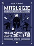 Mitologie. Povesti nemuritoare despre Zei si Eroi - Edith Hamilton