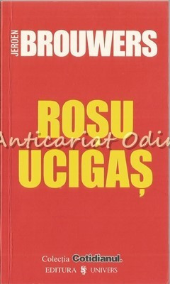 Rosu Ucigas - Jeroen Brouwers