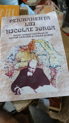 Permanenta lui Nicolae Iorga , Volum Omagial Coordonat de Victor Craciun si Cezar Dobre foto