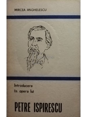 Mircea Anghelescu - Introducere in opera lui Petre Ispirescu (Editia: 1987) foto