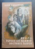 Roxana * Papucii lui Mahmud * Doctorul Taifun - Gala Galaction