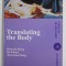 TRANSLATING THE BODY by HORTENSIA PARLOG ...ABA - CARINA PARLOG , 2009
