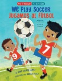 We Play Soccer / Jugamos Al F